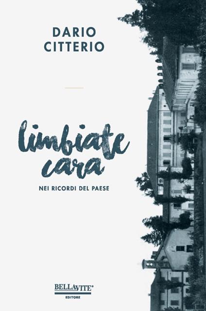 Limbiate cara. Nei ricordi del paese - Dario Citterio - copertina