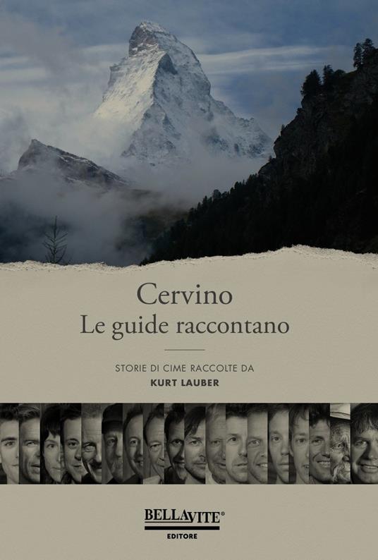 Cervino. Le guide raccontano. Storie di cime raccolte da Kurt Lauber - Kurt Lauber - copertina