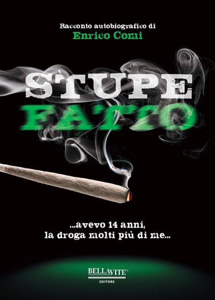Stupefatto. Avevo 14 anni, la droga molti più di me - Enrico Comi - copertina