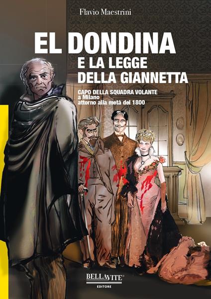El Dondina e la legge della Giannetta. Capo della squadra volante a Milano attorno alla metà del 1800 - Flavio Maestrini - copertina