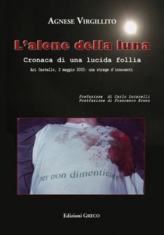 Libro L' alone della luna. Cronaca di una lucida follia Agnese Virgillito