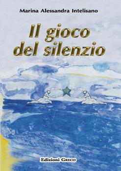 Libro Il gioco del silenzio Marina A. Intelisano
