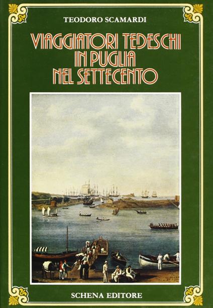 Viaggiatori tedeschi in Puglia nel Settecento - Teodoro Scamardi - copertina