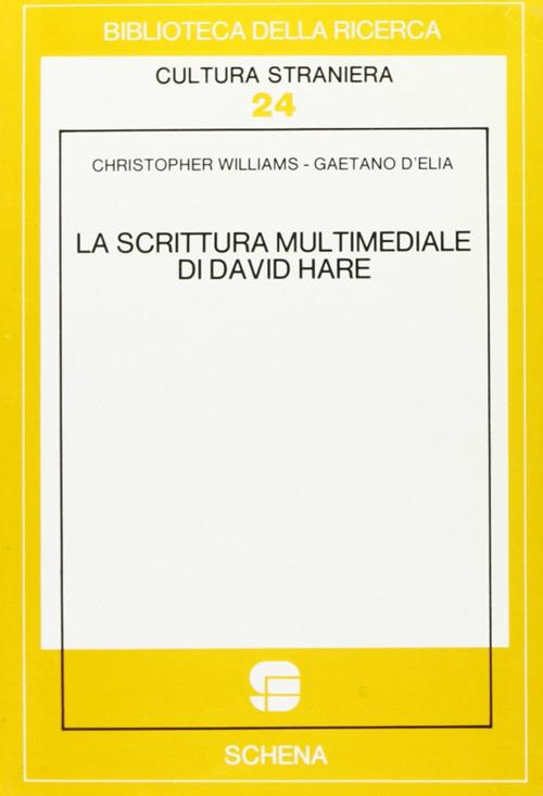 La scrittura multimediale di David Hare - Christopher Williams,Gaetano D'Elia - copertina