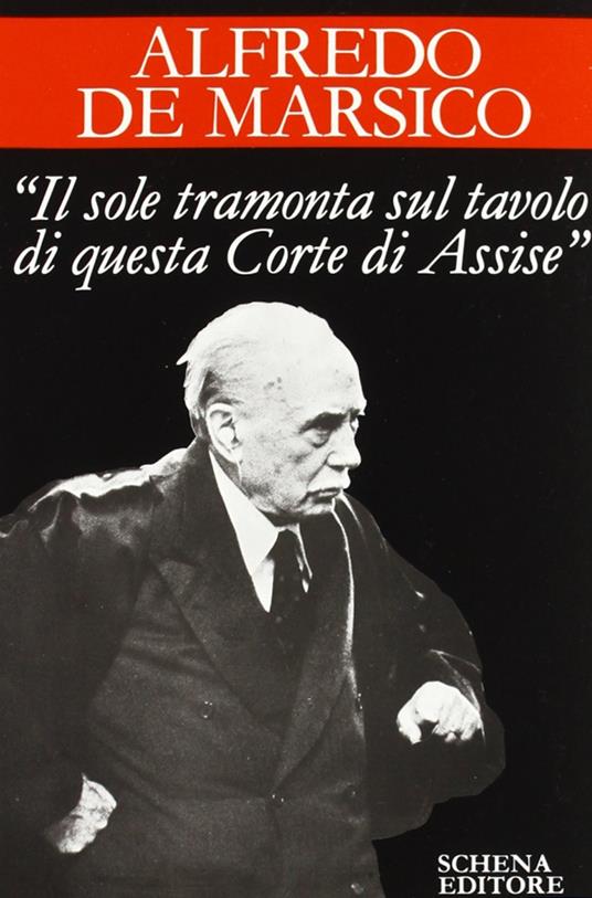 Il sole tramonta sul tavolo di questa Corte di Assise - Alfredo De Marsico - copertina