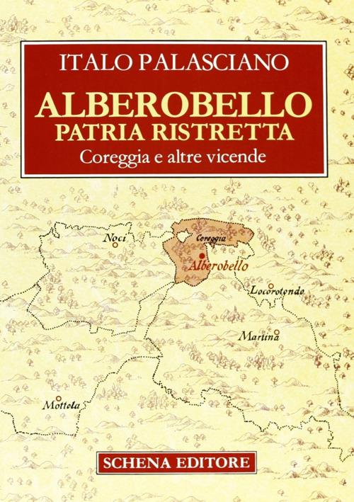 Alberobello patria ristretta. Coreggia e altre vicende - Italo Palasciano - copertina