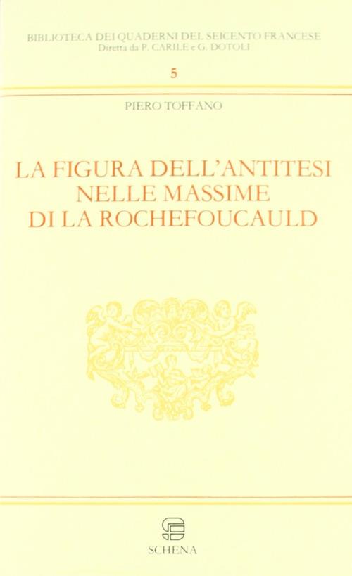 La figura dell'antitesi nelle massime di La Rochefoucault - Piero Toffano - copertina