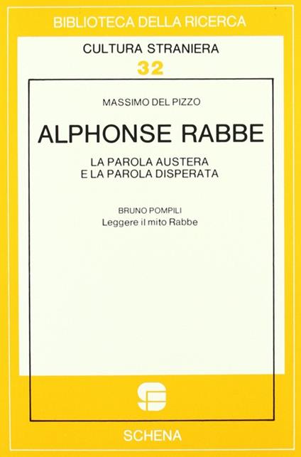 Alphonse Rabbe: la parola austera e la parola disperata-Leggere il mito Rabbe - Massimo Del Pizzo,Bruno Pompili - copertina
