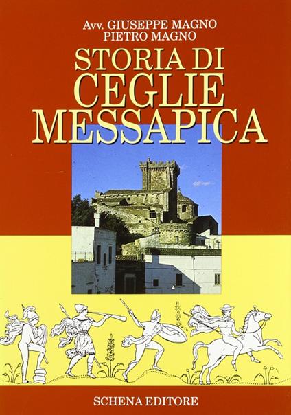 Storia di Ceglie Messapica - Giuseppe Magno,Pietro Magno - copertina