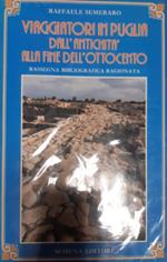 Viaggiatori in Puglia dall'antichità alla fine dell'Ottocento. Rassegna bibliografica ragionata
