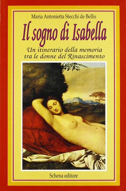 Il sogno di Isabella. Un itinerario della memoria tra le donne del Rinascimento - Maria Antonietta Stecchi De Bellis - copertina