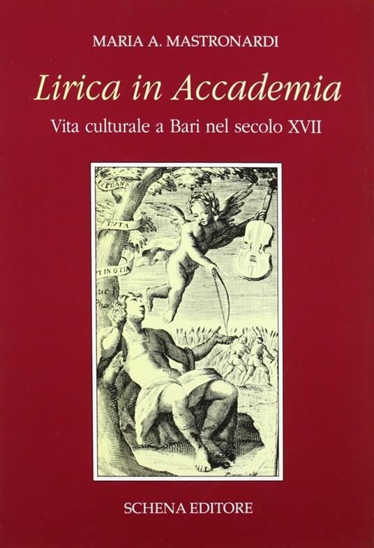 Lirica in Accademia. Vita culturale a Bari nel secolo XVII - Maria Aurelia Mastronardi - copertina