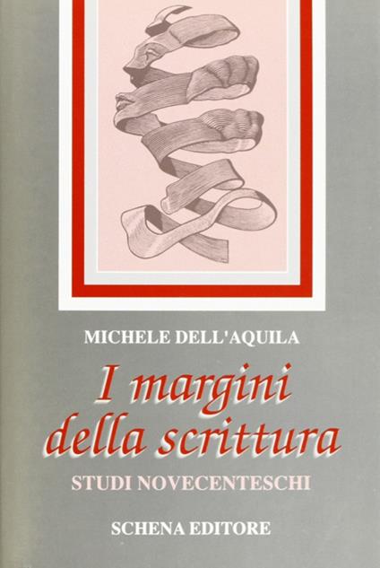 I margini della scrittura. Studi novecenteschi - Michele Dell'Aquila - copertina