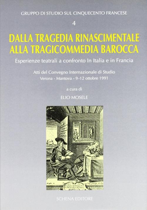 Dalla tragedia rinascimentale alla tragicommedia barocca. Esperienze teatrali a confronto in Italia e in Francia. Atti del Convegno (1991) - copertina
