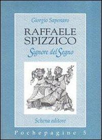 Raffaele Spizzico. Signore del segno - Giorgio Saponaro - copertina