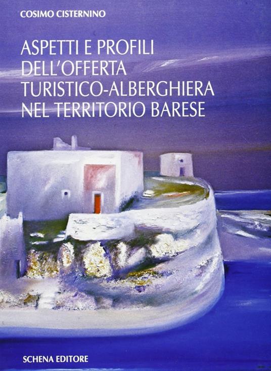 Aspetti e profili dell'offerta turistico-alberghiera nel territorio barese - Cosimo Cisternino - copertina