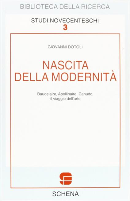 Nascita della modernità. Baudelaire, Apollinaire, Canudo. Il viaggio dell'arte - Giovanni Dotoli - copertina