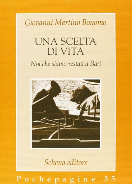 Una scelta di vita. Noi che siamo restati a Bari - Giovanni M. Bonomo - copertina
