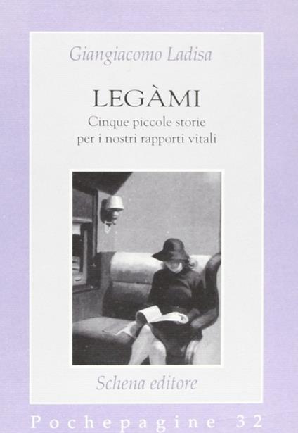 Legàmi. Cinque piccole storie per i nostri rapporti vitali - Giangiacomo Ladisa - copertina