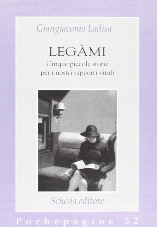 Legàmi. Cinque piccole storie per i nostri rapporti vitali - Giangiacomo Ladisa - copertina