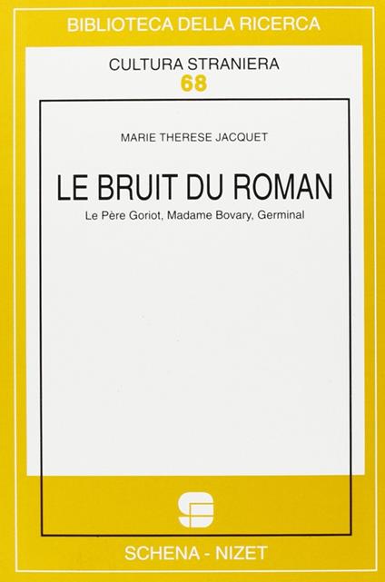 Le bruit du roman. Le père Goriot, Madame Bovary, Germinal - M. Thérèse Jacquet - copertina
