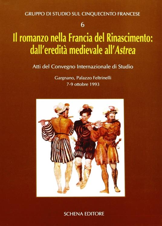 Il romanzo nella Francia del Rinascimento dall'eredità medievale all'Astrea - copertina