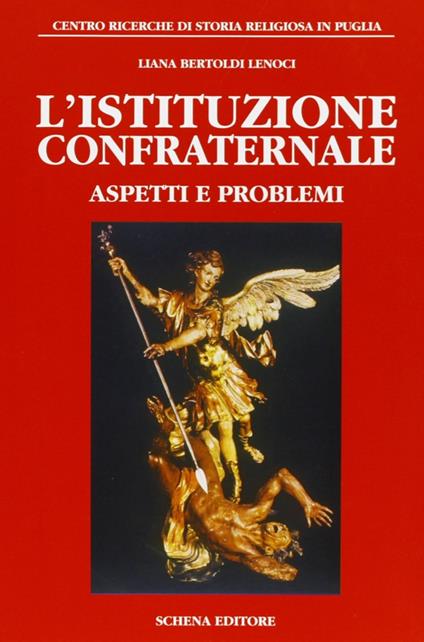 L' istituzione confraternale. Aspetti e problemi - Liana Bertoldi Lenoci - copertina