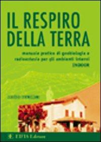 Il respiro della terra. Manuale pratico di geobiologia e radioestesia per gli ambienti interni (indoor) - Claudio Cornazzani - copertina