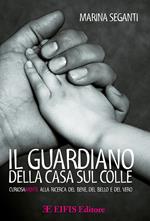 Il guardiano della casa sul colle. Curiosamente alla ricerca del bene, del bello e del vero