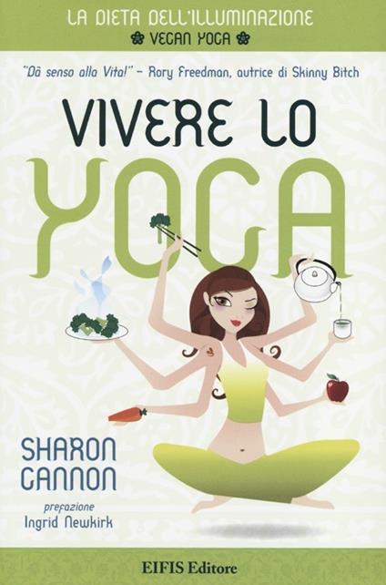 Vivere lo yoga. La dieta dell'illuminazione - Sharon Gannon - copertina