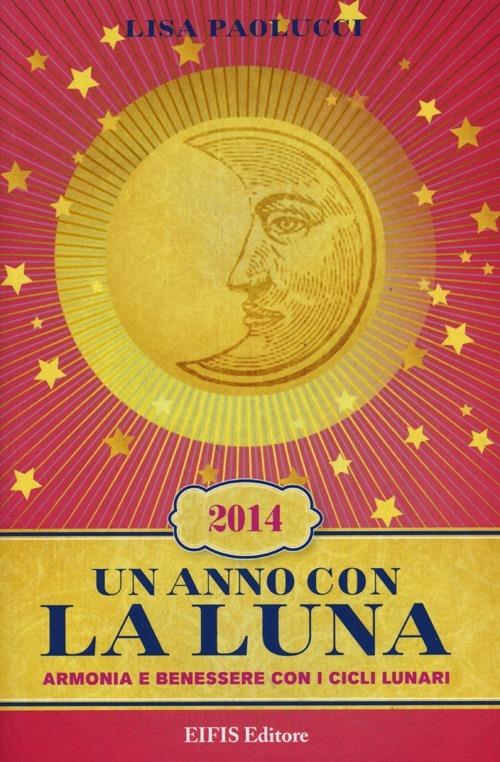 Un anno con la luna 2014. Armonia e benessere con i cicli lunari - Lisa Paolucci - copertina