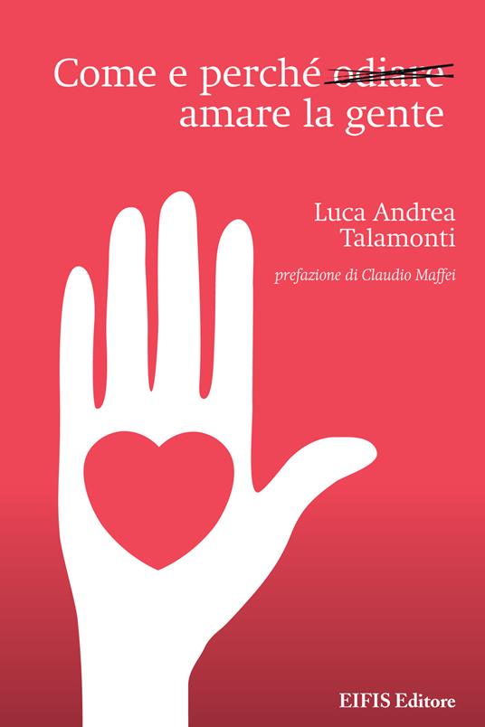 Come e perché odiare amare la gente - Luca Andrea Talamonti - copertina