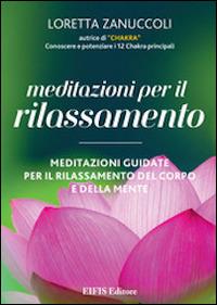 Meditazioni per il rilassamento. Meditazioni guidate per il rilassamento del corpo e della mente. DVD. Con libro - Loretta Zanuccoli - copertina