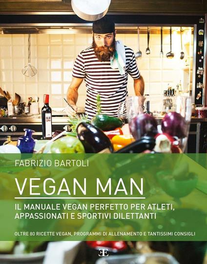 Vegan man. Il manuale vegan perfetto per atleti, appassionati e sportivi dilettanti - Fabrizio Bartoli - copertina