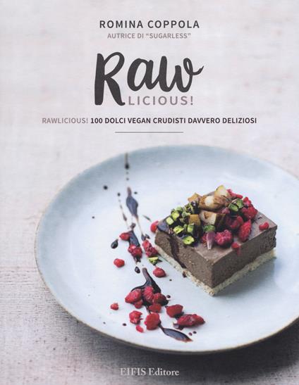 Rawlicious! 100 dolci vegan crudisti davvero deliziosi. Ediz. a colori - Romina Coppola - copertina