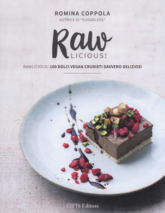 Rawlicious! 100 dolci vegan crudisti davvero deliziosi. Ediz. a colori - Romina Coppola - copertina
