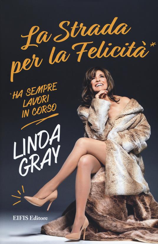 La strada per la felicità ha sempre lavori in corso - Linda Gray - copertina