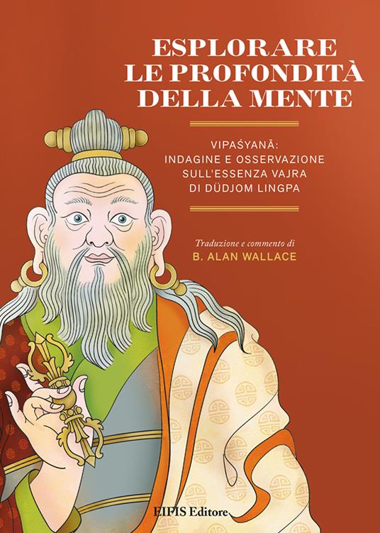 Esplorare le profondità della mente. Vipasyana: indagine e osservazione sull’Essenza Vajra di Dudjom Lingpa - Lingpa Dudjom - copertina