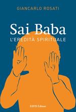 Sai Baba. L’eredità spirituale