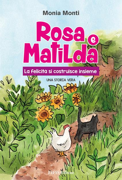 Rosa e Matilda la felicità si costruisce insieme - Monia Monti - copertina