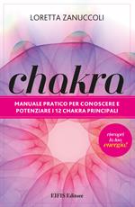 Chakra. Manuale pratico per conoscere e potenziare i 12 chakra principali
