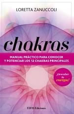 Chakras. Manual práctico para conocer y potenciar los 12 chakras principales