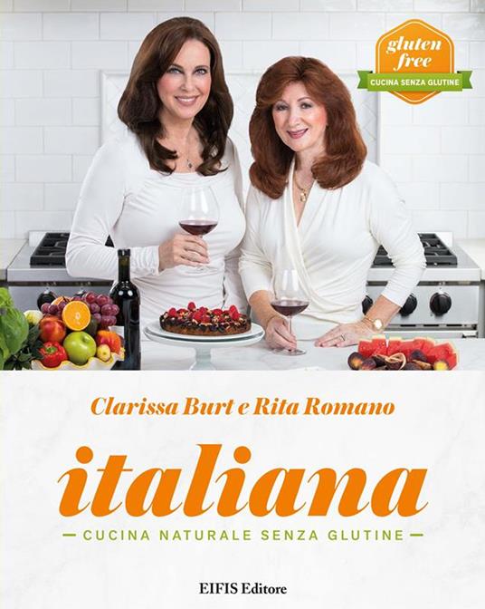 Italiana. Cucina naturale senza glutine - Clarissa Burt,Rita Romano - ebook