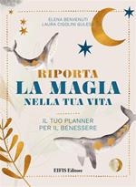 Riporta la magia nella tua vita. Il tuo planner per il benessere