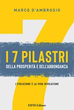 7 pilastri della prosperità e dell'abbondanza. L'evoluzione è la vera rivoluzione