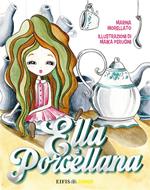 Ella di porcellana. Ediz. illustrata