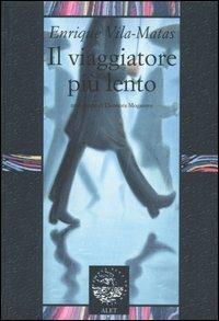 Il viaggiatore più lento - Enrique Vila-Matas - copertina