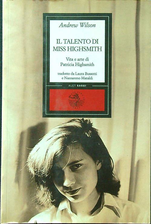 Il talento di miss Highsmith. Vita e arte di Patricia Highsmith