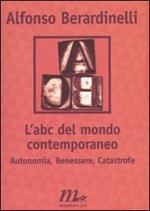 L' ABC del mondo contemporaneo. Autonomia, Benessere, Catastrofe