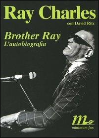 Brother Ray. L'autobiografia - Ray Charles,David Ritz - copertina
